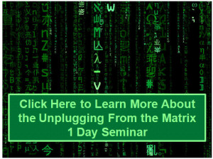 Unplugging From the Matrix 1 Day Seminar